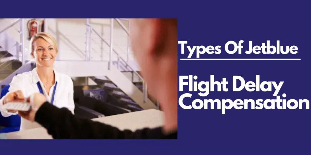 Types Of Jetblue Flight Delay Compensation