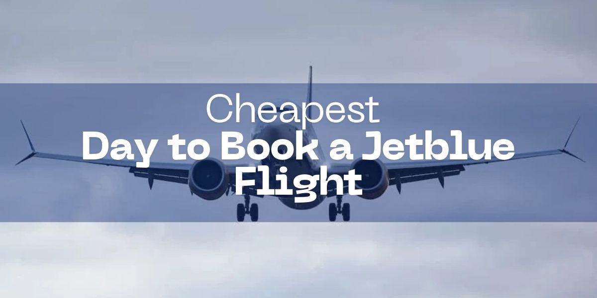 Cheapest Day to Book a Jetblue Flight